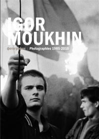 Igor Moukhin : photographies 1985-2010