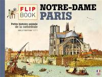 Le flip book de Notre-Dame de Paris : petite histoire animée de la cathédrale. The flip book of Notre-Dame of Paris : a little animated story of the cathedral