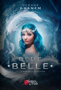 Blue Belle. Vol. 2. Blue Belle et le porteur d'espoir
