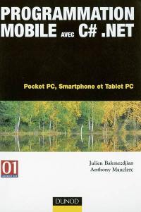 Programmation Mobile avec C Sharp.Net : Pocket PC, SmartPhone et Tablet PC
