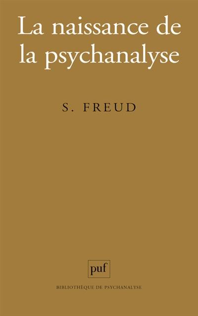 La naissance de la psychanalyse : lettres à Wilhelm Fliess, notes et plans (1887-1902) publiés par Marie Bonaparte, Anna Freud, Ernst Kris