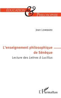 L'enseignement philosophique de Sénèque : lecture des Lettres à Lucilius