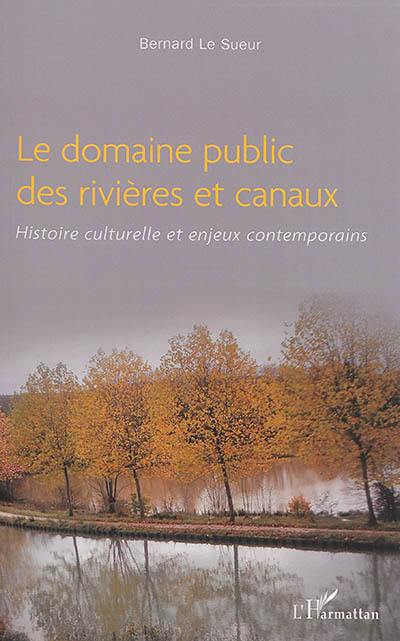 Le domaine public des rivières et canaux : histoire culturelle et enjeux contemporains