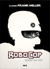 Robocop, mort ou vif : l'intégrale