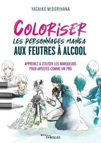 Coloriser les personnages manga aux feutres à alcool : apprenez à utiliser les marqueurs pour artistes comme un pro
