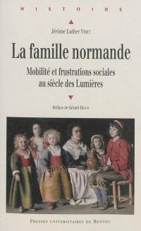 La famille normande : mobilité et frustrations sociales au siècle des Lumières