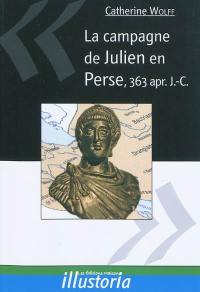 La campagne de Julien en Perse, 363 apr. J.-C.