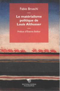 Le matérialisme politique de Louis Althusser