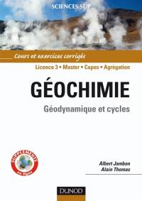 Géochimie, licence 3, master, Capes, agrégation : géodynamique et cycles : cours et exercices corrigés