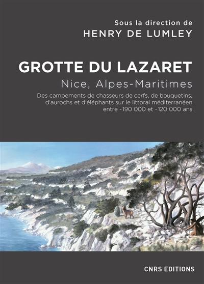 Grotte du Lazaret : Nice, Alpes-Maritimes : des campements de chasseurs de cerfs, de bouquetins, d'aurochs et d'éléphants sur le littoral méditerranéen entre -190.000 et -120.000 ans