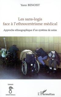 Les sans-logis face à l'ethnocentrisme médical : approche ethnographique d'un système de soins