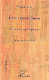 Emois émois émois : chroniques hypertrophiques