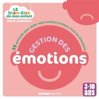 Gestion des émotions : 35 activités pour aider votre enfant à mieux vivre les émotions : 3-10 ans