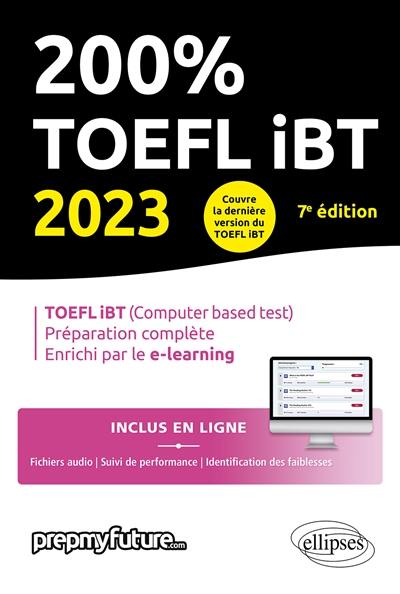 200 % TOEFL iBT 2023 (computer based test), préparation complète, enrichi par le e-learning