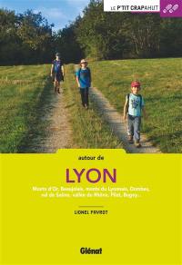 Autour de Lyon : monts d'Or, Beaujolais, monts du Lyonnais, Dombes, val de Saône, vallée du Rhône, Pilat, Bugey...