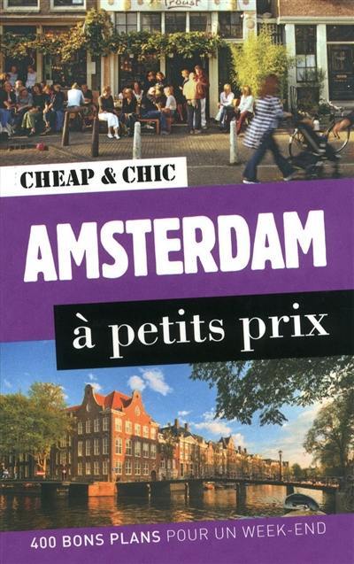 Amsterdam à petits prix : 400 bons plans pour un week-end