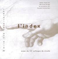 L'index : actes du quinzième Colloque du CICADA, 1er, 2, 3 décembre 2005, Université de Pau