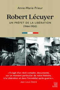 Robert Lécuyer : un préfet de la Libération (1944-1950)