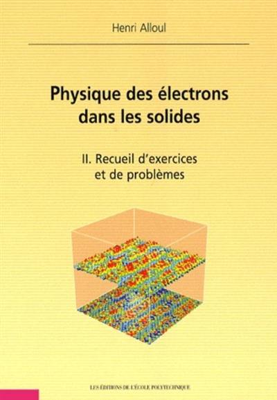 Physique des électrons dans les solides. Vol. 2. Recueil d'exercices et de problèmes