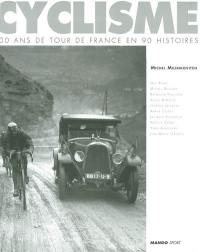 Cyclisme : 100 ans de Tour de France en 90 histoires