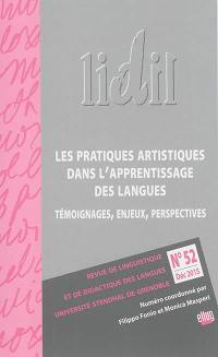 Lidil, n° 52. Les pratiques artistiques dans l'apprentissage des langues : témoignages, enjeux, perspectives