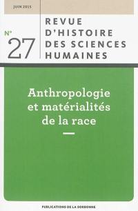 Revue d'histoire des sciences humaines, n° 27. Anthropologie et matérialités de la race
