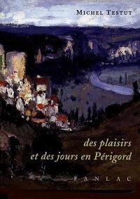 Des plaisirs et des jours en Périgord
