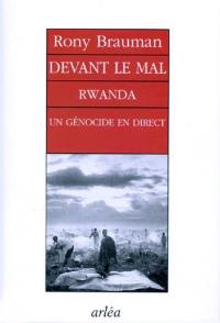 Devant le mal : Rwanda, un génocide en direct