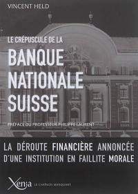 Le crépuscule de la Banque nationale suisse : la déroute financière annoncée d'une institution en faillite morale