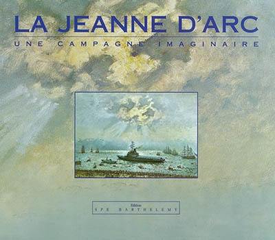 La Jeanne d'Arc : une campagne imaginaire