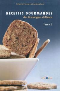 Recettes gourmandes des boulangers d'Alsace. Vol. 2