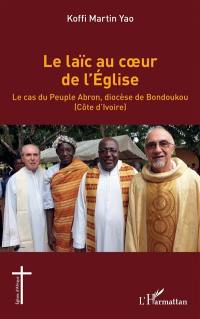 Le laïc au coeur de l'Eglise : le cas du peuple abron, diocèse de Bondoukou (Côte d'Ivoire)