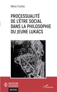 Processualité de l'être social dans la philosophie du jeune Lukacs