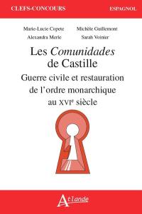 Les Comunidades de Castille : guerre civile et restauration de l'ordre monarchique au XVIe siècle