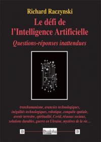 Le défi de l'intelligence artificielle : questions-réponses inattendues : transhumanisme, avancées technologiques, inégalités technologiques, robotique, conquête spatiale...