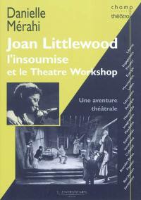 Joan Littlewood l'insoumise et le Theatre Workshop : une aventure théâtrale