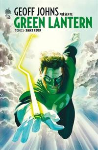 Geoff Johns présente : Green Lantern. Vol. 1. Sans peur