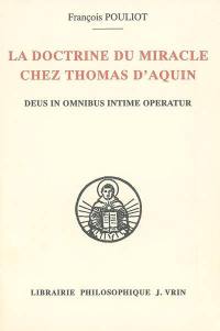 La doctrine du miracle chez Thomas d'Aquin : Deus in omnibus intime operatur