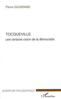 Tocqueville : une certaine vision de la démocratie
