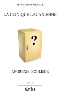 Clinique lacanienne (La), n° 18. Anorexie, boulimie
