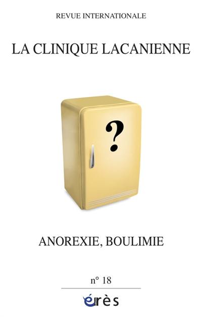 Clinique lacanienne (La), n° 18. Anorexie, boulimie