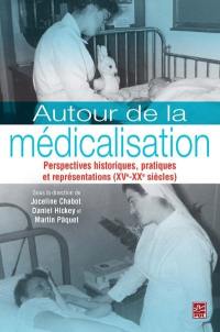 Autour de la médicalisation : perspectives historiques, pratiques, et représentations (XVe-XXe siècle)