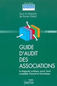 Guide d'audit des associations : le diagnostic juridique, social, fiscal, comptable, financier et informatique