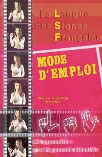 La langue des signes française : mode d'emploi : l'expression par la pensée visuelle