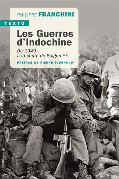 Les guerres d'Indochine. Vol. 2. De 1949 à la chute de Saigon