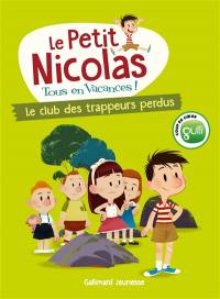 Le Petit Nicolas : tous en vacances !. Vol. 1. Le club des trappeurs perdus