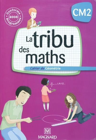 La tribu des maths CM2 : cahier de géométrie