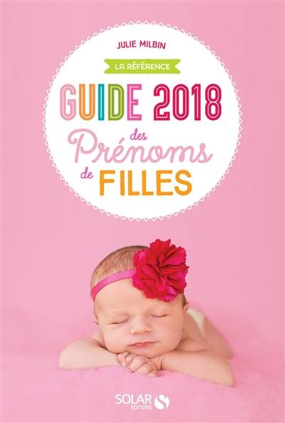 Guide 2018 des prénoms de filles : la référence