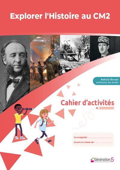 Explorer l'histoire au CM2 : cahier d'activités