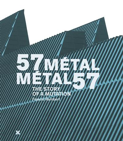 57 Métal, Métal 57 : the story of a mutation